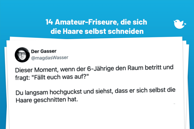 Dieser Moment, wenn der 6-Jährige den Raum betritt und fragt: "Fällt euch was auf?" Du langsam hochguckst und siehst, dass er sich selbst die Haare geschnitten hat.
